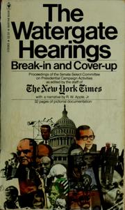 Cover of: The Watergate hearings: break-in and cover-up by as edited by the staff of the New York times.  Narrative by R. W. Apple, Jr. Chronology by Linda Amster. General editor: Gerald Gold.