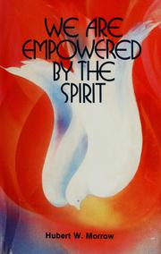 Cover of: We are empowered by the Spirit by Hubert W. Morrow