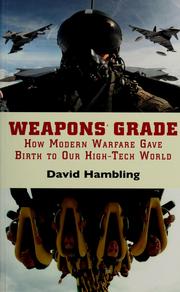 Cover of: Weapons Grade: How Modern Warfare Gave Birth to Our High-Tech World.