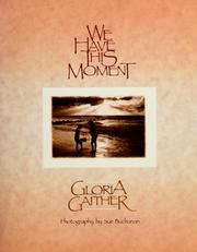 We have this moment by Gloria Gaither