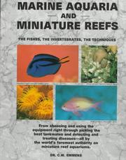 Cover of: Marine aquaria and miniature reefs: the fishes, the invertebrates, the techniques : from choosing and using the equipment right through picking the best tankmates and detecting, and treating diseases, all by the world's foremost authority