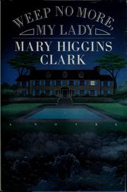Cover of: Weep no more, my lady by Mary Higgins Clark
