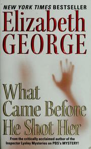 What came before he shot her by Elizabeth George