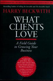 Cover of: What clients love by Harry Beckwith