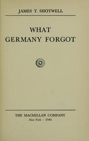 Cover of: What Germany forgot. by Shotwell, James Thomson