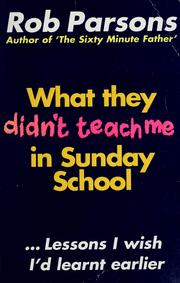 Cover of: What they didn't teach me in Sunday School by Rob Parsons