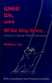 Cover of: Whee! We, wee, all the way home: a guide to a sensual, prophetic spirituality