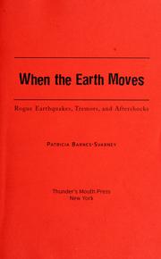 Cover of: When the earth moves: rogue earthquakes, tremors, and aftershocks