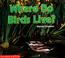 Cover of: Where do birds live?