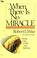 Cover of: When there is no miracle