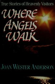 Cover of: Where angels walk: true stories of heavenly visitors