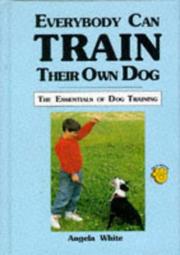 Cover of: Everybody can train their own dog: the essentials of dog training