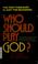 Cover of: Who should play God?