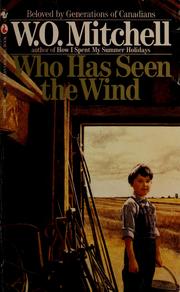 Cover of: Who has seen the wind by W. O. Mitchell