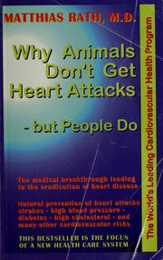 Cover of: Why animals don't get heart attacks-- but people do! by Matthias Rath