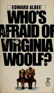 Cover of: Who's afraid of Virginia Woolf?: A play by Edward Albee.