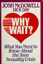 Cover of: Why wait?: what you need to know about the teen sexuality crisis