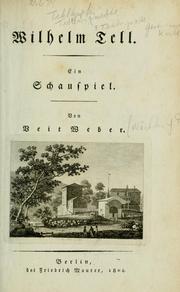 Cover of: Wilhelm Tell: ein Schauspiel.  Von Veit Weber.