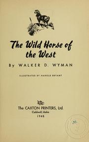 Cover of: The wild horse of the West by Walker Demarquis Wyman