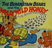 Cover of: The Berenstain Bears and the wild, wild honey