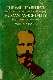 Cover of: The Will to believe, and other essays in popular philosophy, and Human immortality. -- by William James