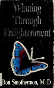 Cover of: Winning through enlightenment by Ron Smothermon