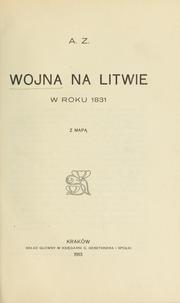 Cover of: Wojna na Litwie w roku 1831 by A. Z.