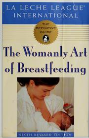 Cover of: The womanly art of breastfeeding. by 