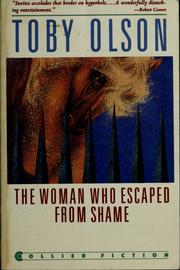 Cover of: The woman who escaped from shame by Toby Olson