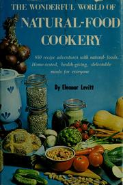 Cover of: The wonderful world of natural-food cookery by Eleanor Levitt