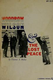 Woodrow Wilson and the lost peace by Thomas Andrew Bailey