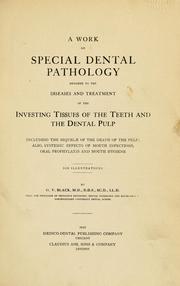 Cover of: A work on special dental pathology devoted to the diseases and treatment of the investing tissues of the teeth and the dental pulp by Greene Vardiman Black