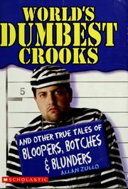 Cover of: World's dumbest crooks: and other true tales of bloopers, botches & blunders