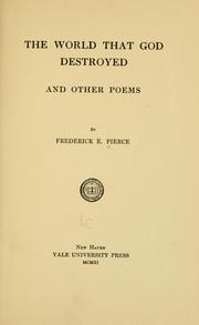 Cover of: The world that God destroyed, and other poems by Pierce, F. E.