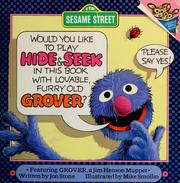 Cover of: Would you like to play hide & seek in this book with lovable, furry old Grover?: Featuring Jim Henson's Muppet
