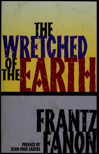 The Wretched of the earth by Frantz Fanon