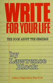 Cover of: Write for your life by Lawrence Block, Lawrence Block