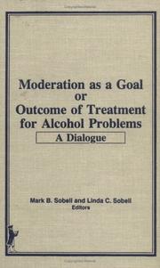 Cover of: Moderation as a goal or outcome of treatment for alcohol problems: a dialogue