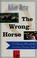 Cover of: The wrong horse