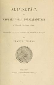 Cover of: XI. Incze pápa és Magyarország fölszabaditása a török uralom alól: A vatikáni levéltár diplomatiai irományai alapján