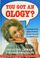 Cover of: You got an ology?