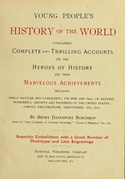 Cover of: Young people's history of the world, containing complete and thrilling accounts of the heroes of history and their marvelous achievements ... by Henry Davenport Northrop