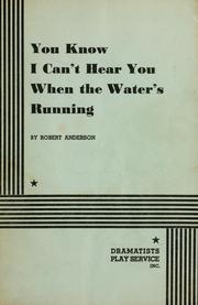 Cover of: You know I can't hear you when the water's running. by Robert Anderson