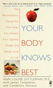 Cover of: Your body knows best: the revolutionary eating plan that helps you achieve your optimal wieight and energy level for life