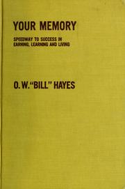 Cover of: Your memory-speedway to success in earning, learning and living by O. W. Hayes