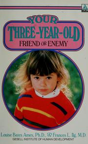 Cover of: Your three-year-old by Louise Bates Ames, Louise Bates Ames