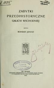 Cover of: Zabytki przedhistoryczne Galicyi Wschodniej