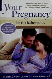 Cover of: Your pregnancy for the father-to-be by Glade B. Curtis