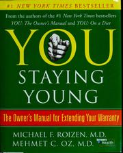 Cover of: You staying young: the owner's manual for extending your warranty