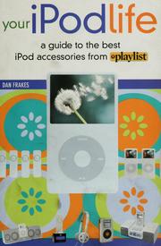Cover of: Your iPod life: a guide to the best iPod accessories from Playlist